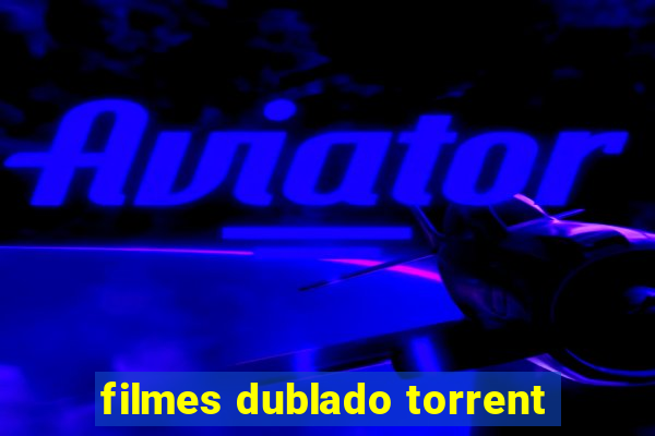 filmes dublado torrent